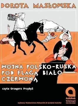 Wojna Polsko-Ruska Pod Flagą Biało Czerwoną - Dorota Masłowska (Audiobook)