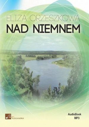 Nad Niemnem - Eliza Orzeszkowa (Audiobook)