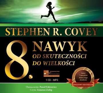 Ósmy Nawyk. Od Skuteczności Do Wielkości - Stephen R. Covey (Audiobook)