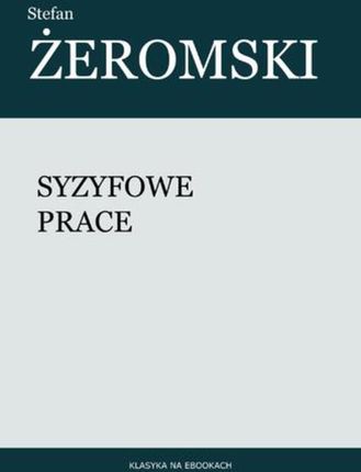 Syzyfowe prace Stefan Żeromski (E-book)