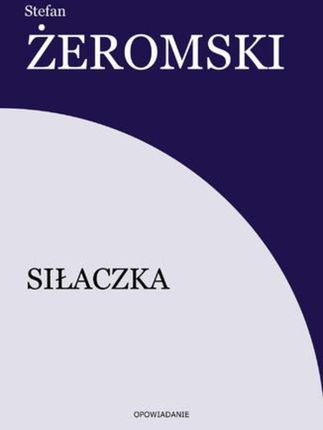 Siłaczka Stefan Żeromski (E-book)