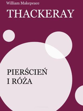 Pierścień i róża William Makepeace Thackeray (E-book)