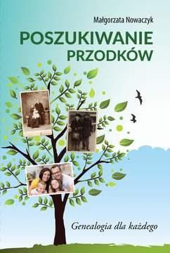 Poszukiwanie przodków. Genealogia dla każdego Prof. Małgorzata Nowaczyk (E-book)