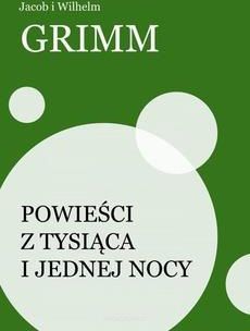 Powieści z tysiąca i jednej nocy Jakub i Wilhelm Grimm (E-book)