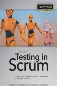 Testing In Scrum A Guide For Software Quality Assurance In The Agile World