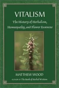 Vitalism: The History of Herbalism, Homeopathy, and Flower Essences