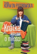 Krótka książka o miłości - Karolina Korwin-Piotrowska - zdjęcie 1