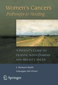 Women's Cancers: Pathways to Healing: A Patient's Guide to Dealing with Cancer and Abnormal Smears
