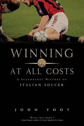 Winning at All Costs: A Scandalous History of Italian Soccer