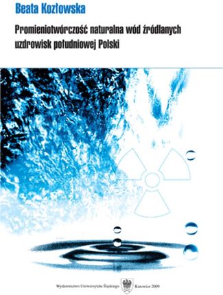 Promieniotwórczość naturalna wód źródlanych uzdrowisk południowej Polski (E-book)