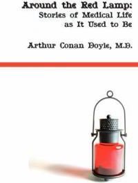 Around the Red Lamp: Medical Life as It Used to Be