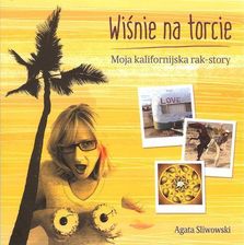 Zdjęcie Wiśnie na torcie Moja kalifornijska rak story - Piechowice