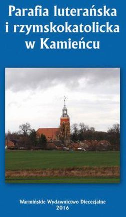 Parafia luterańska i rzymskokatolicka w Kamieńcu (E-book)