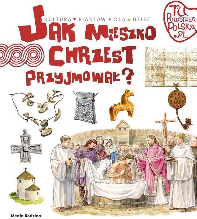 Wyjaśnij Dlaczego Mieszko I Przyjął Chrzest Jak Mieszko chrzest przyjmował - Ceny i opinie - Ceneo.pl