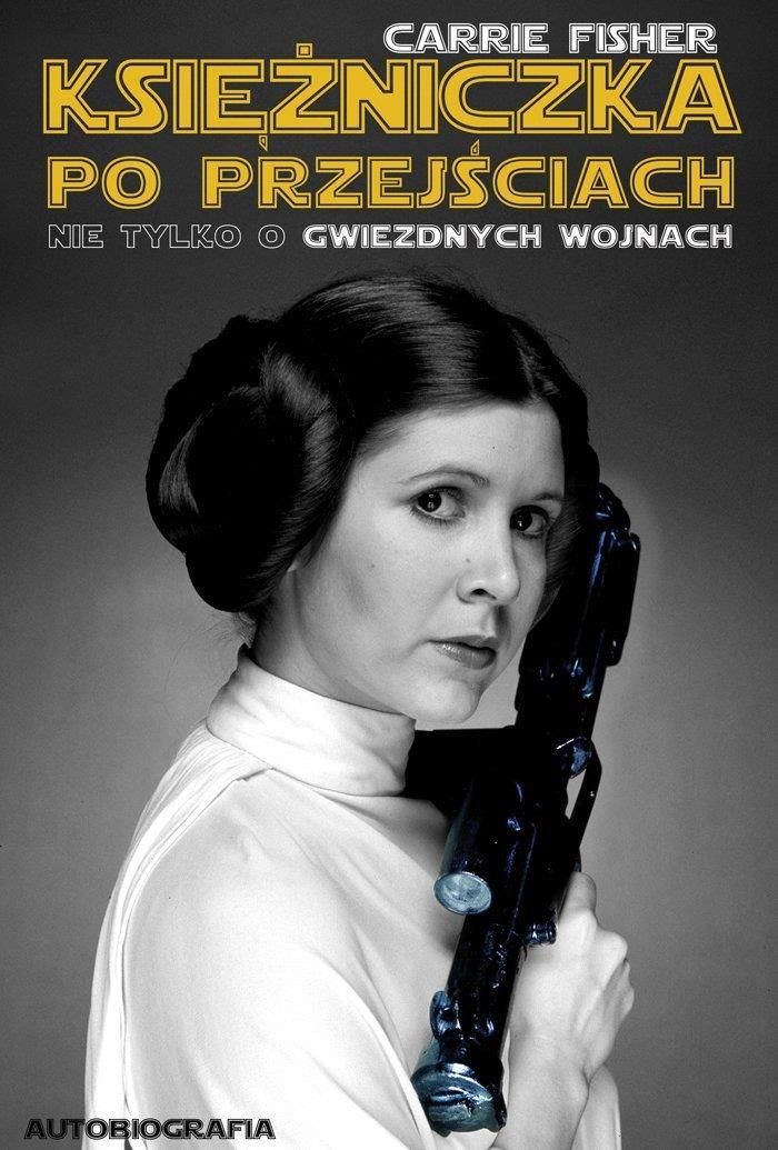 Księżniczka Po Przejściach Nie Tylko O Gwiezdnych Wojnach Carrie Fisher
