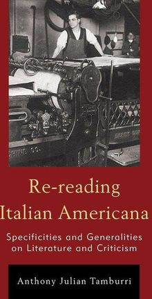 Re-Reading Italian Americana: Specificities And Generalities On Literature And Criticism