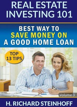 Real Estate Investing 101: Best Way To Save Money On A Good Home Loan 