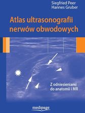 Podręcznik medyczny Atlas Ultrasonografii Nerwów Obwodowych. Siegfried Peer, Hannes Gruber - zdjęcie 1