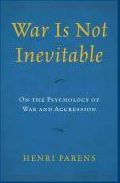War Is Not Inevitable: On The Psychology Of War And Aggression