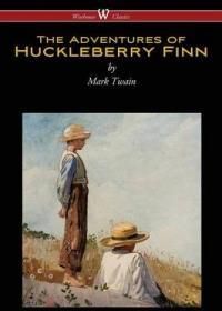 The Adventures Of Huckleberry Finn (Wisehouse Classics Edition)