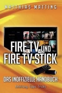 Amazon Fire Tv Und Fire Tv Stick - Das Inoffizielle Handbuch