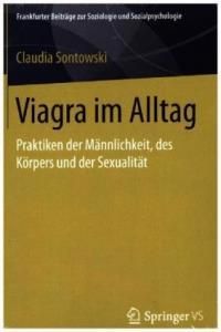 Viagra Im Alltag: Praktiken Der Mannlichkeit, Des Korpers Und Der Sexualitat