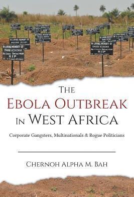 The Ebola Outbreak In West Africa: Corporate Gangsters, Multinationals & Rogue Politicians