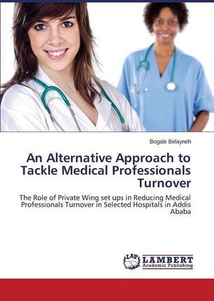 An Alternative Approach To Tackle Medical Professionals Turnover