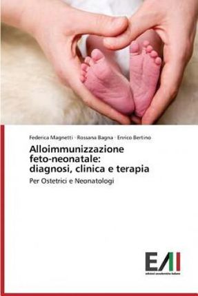 Alloimmunizzazione Feto-Neonatale: Diagnosi, Clinica E Terapia