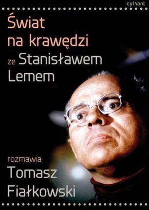 Świat na krawędzi. Ze Stanisławem Lemem rozmawia Tomasz Fiałkowski (E-book)