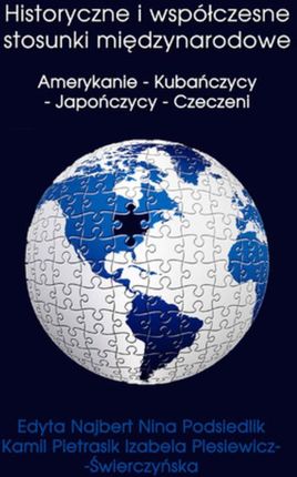 Historyczne i współczesne stosunki międzynarodowe Amerykanie - Kubańczycy - Japończycy - Czeczeni (E-book)
