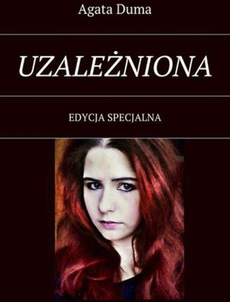 UZALEŻNIONA - Agata Duma (E-book)