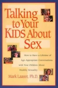 Talking to Your Kids about Sex: How to Have a Lifetime of Age ...