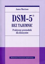 DSM-5 bez tajemnic. Praktyczny przewodnik dla klinicystów - Nauki medyczne