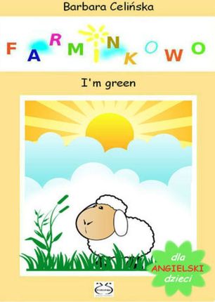 Angielski dla dzieci. Farminkowo. I'm green (e-book)