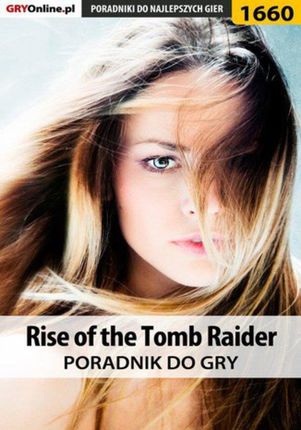 Rise of the Tomb Raider - poradnik do gry `Norek` Norbert Jędrychowski