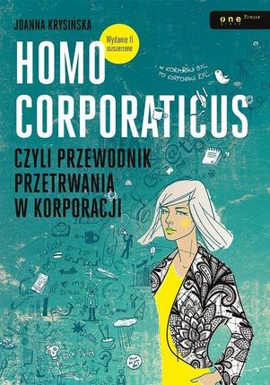 Homo corporaticus, czyli przewodnik przetrwania w korporacji Joanna Krysińska