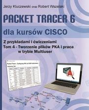 Packet Tracer 6 dla kursów CISCO. Tom 4. Tworzenie plików PKA i praca w trybie Multiuser