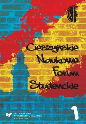 Cieszyńskie Naukowe Forum Studenckie. T. 1: Między teorią a praktyką (E-book)