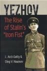 Yezhov: The Rise of Stalin's "Iron Fist"
