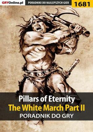 Pillars of Eternity: The White March Part II - poradnik do gry (E-book)
