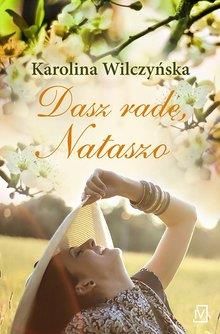 Dasz radę Nataszo. Karolina Wilczyńska.