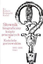 Książka religijna Słownik biograficzny księży pracujących w kościele Gorzowskim 1945 - 1956 Tom 1 - zdjęcie 1