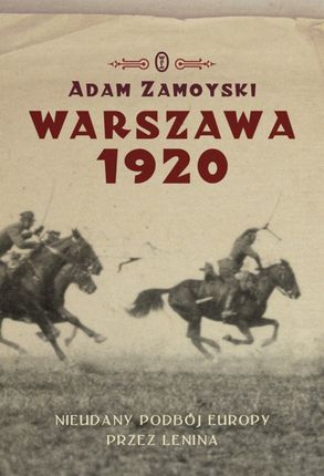 Warszawa 1920. Nieudany podbój Europy. Klęska Lenina