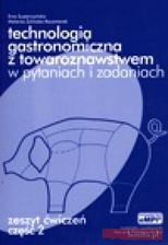 Technologia gastronomiczna z towaroznawstwem w pytaniach i zadaniach, zeszyt ćwiczeń cz. 2