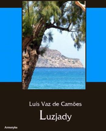 Luzjady Os Lusiadas Epos w dziesięciu pieśniach (E-book)