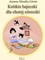 Krótkie bajeczki dla chorej córeczki (E-book)