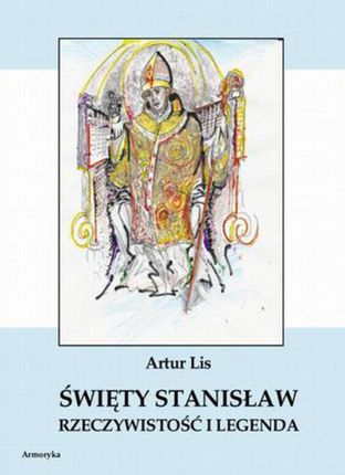 Święty Stanisław. Rzeczywistość i legenda (E-book)