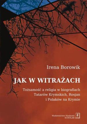 Jak w witrażach. Tożsamość a religia w biografiach Tatarów Krymskich, Rosjan i Polaków na Krymie (E-book)