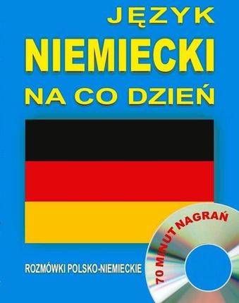 Język niemiecki na co dzień. Rozmówki polsko-niemieckie